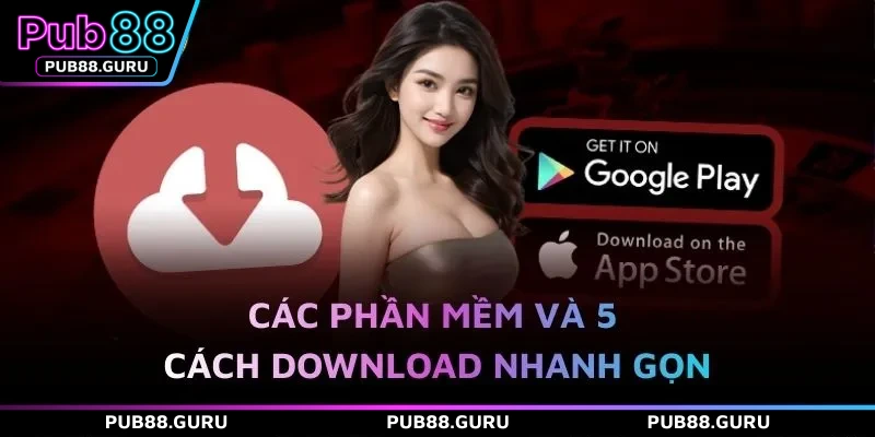 Các phần mềm và 5 cách download nhanh gọn