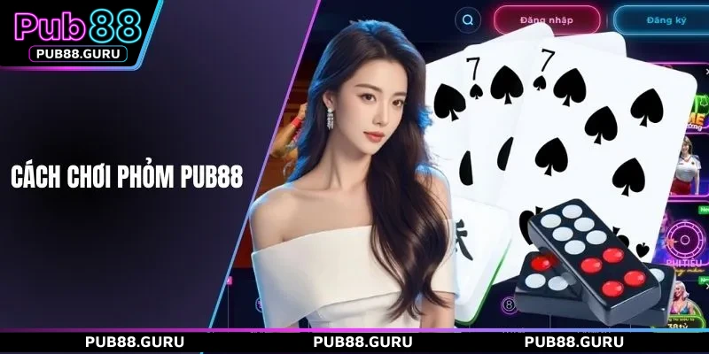 Cách chơi phỏm PUB88
