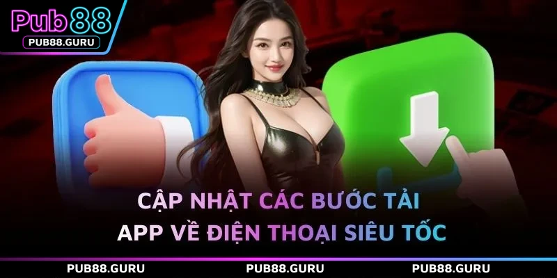 Cập nhật các bước tải app về điện thoại siêu tốc