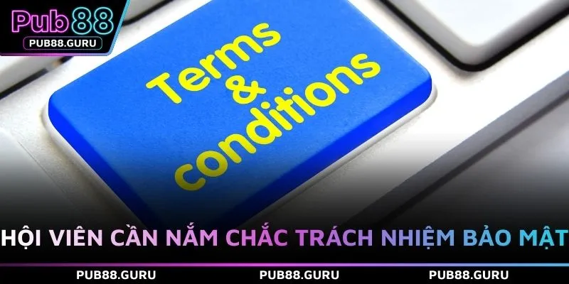 Hội viên cần nắm chắc trách nhiệm bảo mật