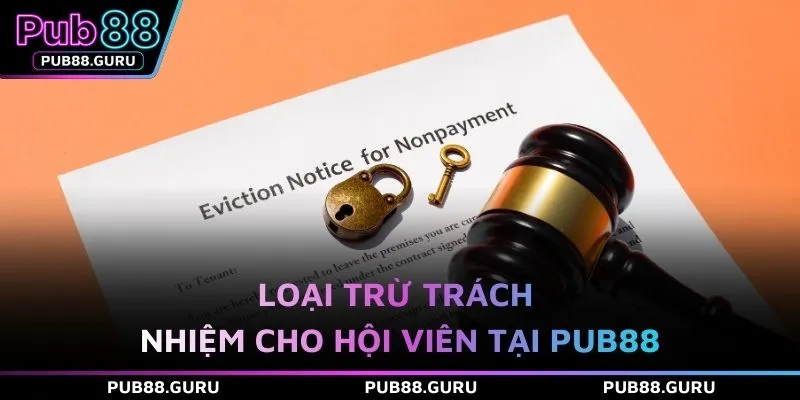 Loại trừ trách nhiệm cho hội viên tại PUB88
