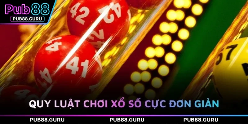 Quy luật chơi xổ số cực đơn giản