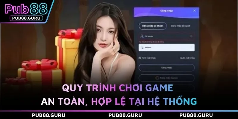 Quy trình chơi game an toàn, hợp lệ tại hệ thống